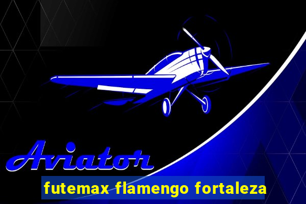 futemax flamengo fortaleza